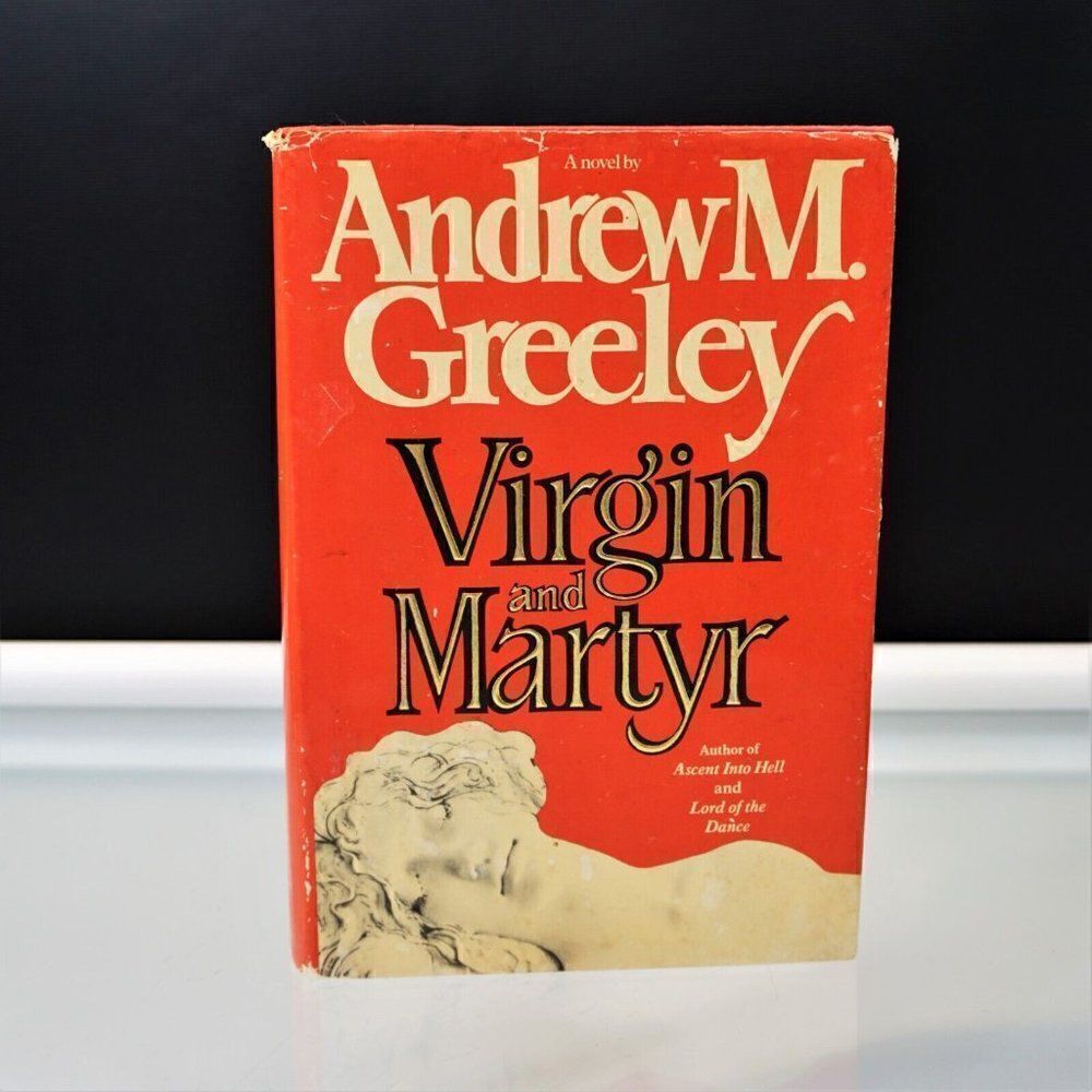 Virgin and Martyr By Andrew M. Greeley 1985 Hardcover First Printing Warner Book